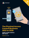 The Physical Access Control Business 2023 to 2028