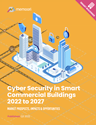 Cyber Security in Smart Commercial Buildings 2022 to 2027